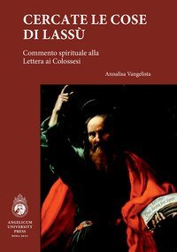 Cercate le cose di lass&ugrave;. Commento spirituale alla Lettera ai Colossesi