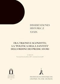 Fra trionfi e sconfitte: la &laquo;politica della santit&agrave;&raquo; dell'Ordine dei Predicatori. Ediz. multilingue