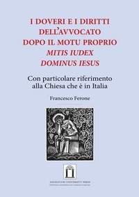 i doveri e i diritti dell'avvocato dopo il Motu Proprio &laquo;Mitis Iudex Dominus Iesus&raquo;. Con particolare riferimento alla Chiesa che &egrave; in Italia