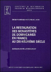 La Restauration des monasters de dominicaines en France au dix-neuvi&egrave;me si&eacute;cle