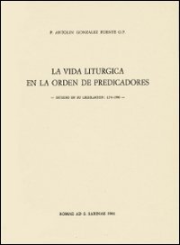 La vida liturgica en la orden de predicadores. Estudio en su legislacion 1216-1980