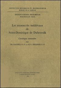 Les manuscrits m&eacute;di&eacute;vaux de Saint-Dominique de Dubrovnik. Catalogue sommaire