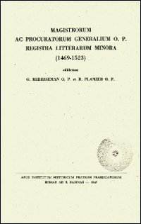 Magistrorum ac procuratorum generalium O.P. registra litterarum minora (1469-1523)