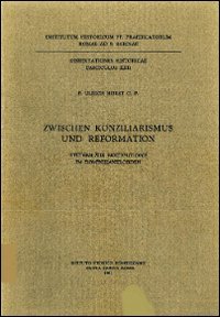 Zwischen Konziliarismus und Reformation. Studien zur Ekklesiologie im Dominikanerorden