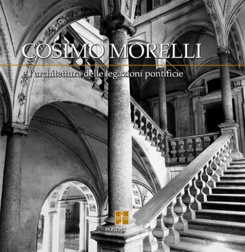 Cosimo Morelli e l'architettura delle legazioni pontificie