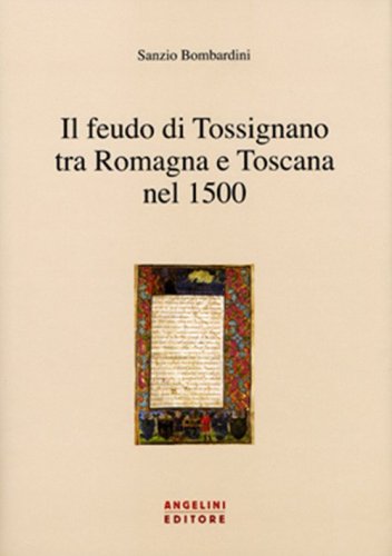 Il feudo di Tossignano nel 1500 tra Romagna e Toscana