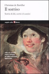 Il sorriso. Sorrisi di d&egrave;i, sorrisi di uomini