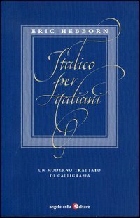 Italico per italiani. Un moderno trattato di calligrafia