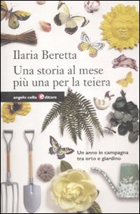 Una storia al mese pi&ugrave; una per la teiera. Un anno in campagna tra orto e giardino