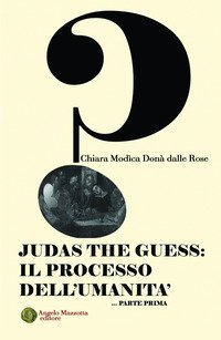 Judas the Guess: Il processo dell'umanit&agrave;
