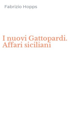 I nuovi Gattopardi. Affari siciliani