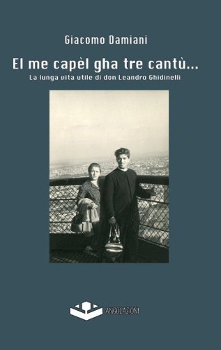 El me cap&egrave;l gha tre cant&ugrave;... La lunga vita utile di don Leandro Ghidinelli