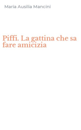 Piffi. La gattina che sa fare amicizia