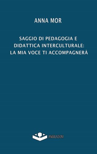 Saggio di pedagogia e didattica interculturale: la mia voce ti accompagner&agrave;