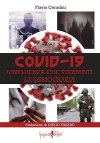 Covid-19. L'influenza che stermin&ograve; la democrazia