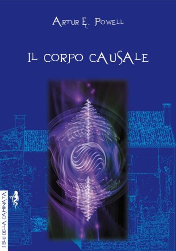 Il corpo causale. L'eredit&agrave; della reincarnazione
