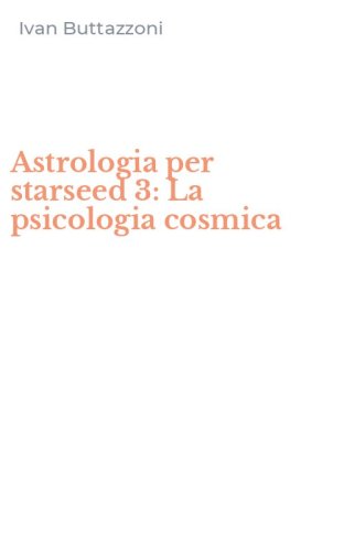 Astrologia per starseed 3: La psicologia cosmica