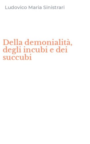 Della demonialit&agrave;, degli incubi e dei succubi