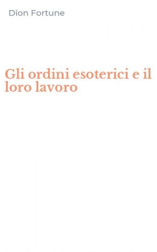Gli ordini esoterici e il loro lavoro