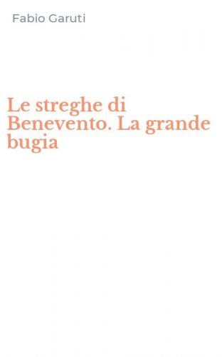 Le streghe di Benevento. La grande bugia