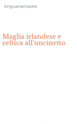Maglia irlandese e celtica all'uncinetto