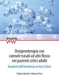 Ossigenoterapia con cannule nasali ad alto flusso nei pazienti critici adulti. Quaderni dell'assistenza in area critica