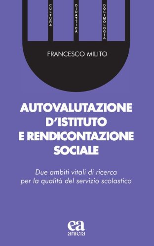 Autovalutazione d'istituto e rendicontazione sociale. Due ambiti vitali di ricerca per la qualit&agrave; del servizio scolastico