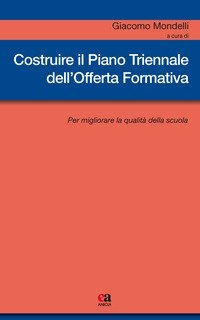 Costruire il piano triennale dell'offerta formativa. Per migliorare la qualit&agrave; della scuola