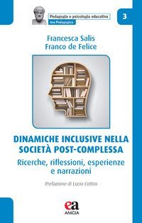 Dinamiche inclusive nella societ&agrave; post-complessa. Ricerche, riflessioni, esperienze e narrazioni
