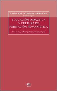 Educacion didactica y cultura de formacion humanistica. Un nuevo profesor para la escula europea