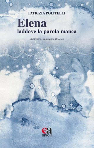 Elena: laddove la parola manca