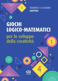 Giochi logico-matematici per lo sviluppo della creativit&agrave;
