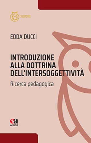 Introduzione alla dottrina dell'intersoggettivit&agrave;. Ricerca pedagogica