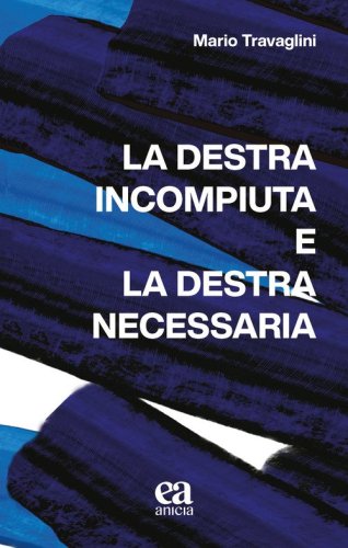 La destra incompiuta e la destra necessaria