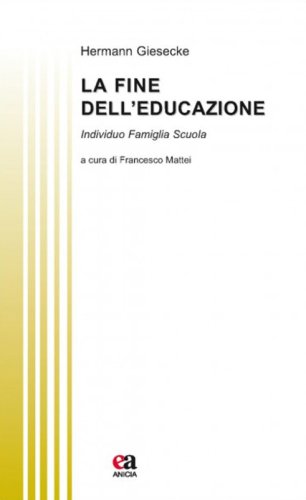 La fine dell'educazione. Individuo famiglia societ&agrave;
