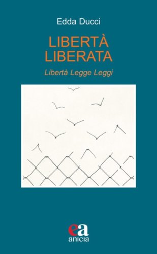 Libert&agrave; liberata. Libert&agrave;, legge, leggi