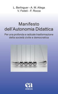 Manifesto dell'autonomia didattica. Per una profonda e radicale trasformazione della societ&agrave; civile e democratica