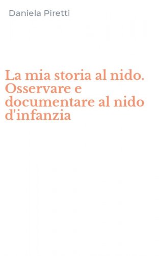 La mia storia al nido. Osservare e documentare al nido d'infanzia
