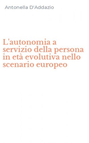 L'autonomia a servizio della persona in et&agrave; evolutiva nello scenario europeo