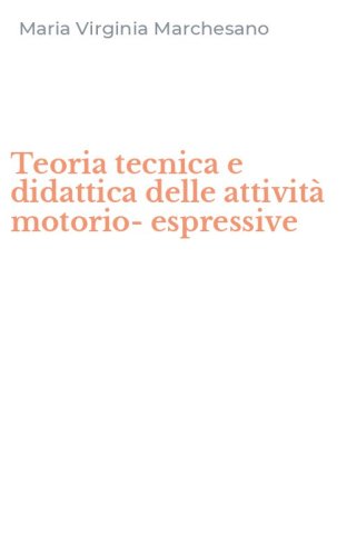 Teoria tecnica e didattica delle attivit&agrave; motorio-espressive
