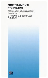 Orientamenti educativi. Tecnologie, comunicazione e societ&agrave;