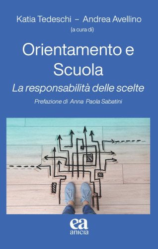 Orientamento e scuola. La responsabilit&agrave; delle scelte
