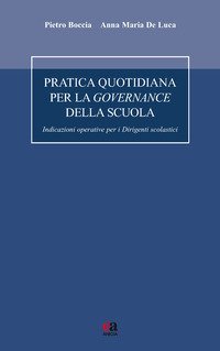 Pratica quotidiana per la governance della scuola. Indicazioni operative per i dirigenti scolastici