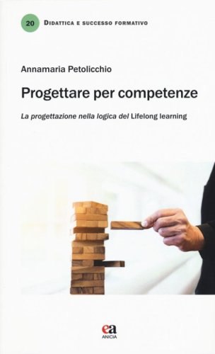 Progettare per competenze. La progettazione nella logica del &laquo;lifelong learning&raquo;