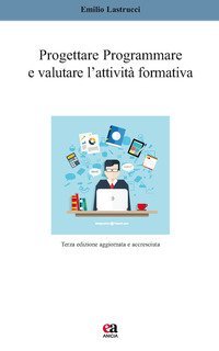 Progettare, programmare e valutare l'attivit&agrave; formativa