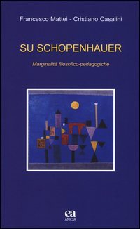 Su Schopenhauer. Marginalit&agrave; filosofico-pedagogiche