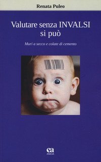 Valutare senza invalsi si pu&ograve;. Muri a secco e colate di cemento