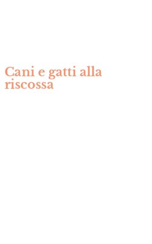 Cani e gatti alla riscossa