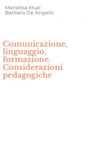 Comunicazione, linguaggio, formazione. Considerazioni pedagogiche