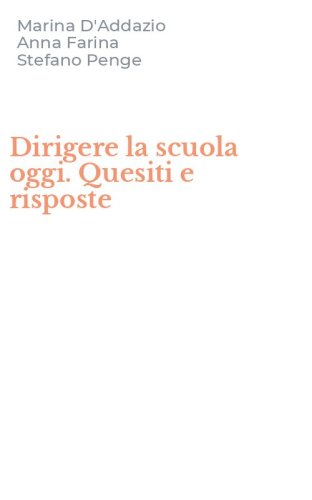 Dirigere la scuola oggi. Quesiti e risposte